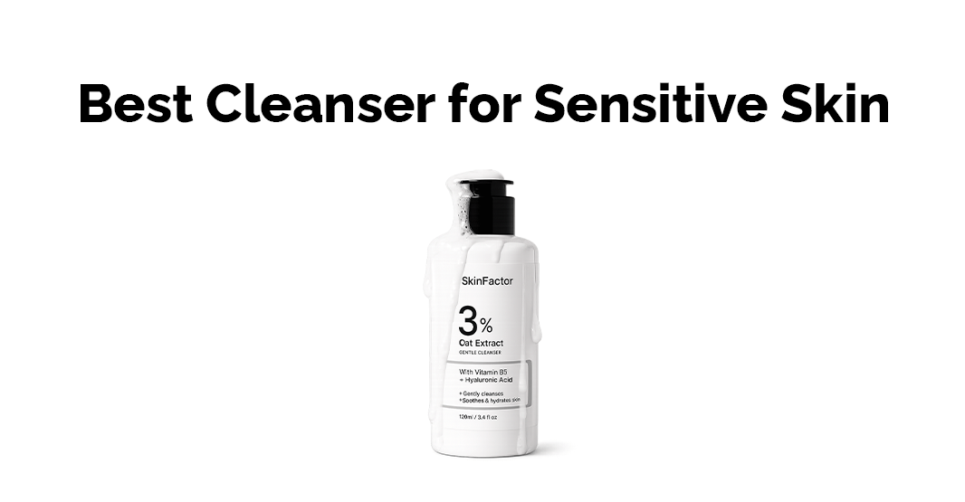 Best Cleanser for Sensitive Skin
