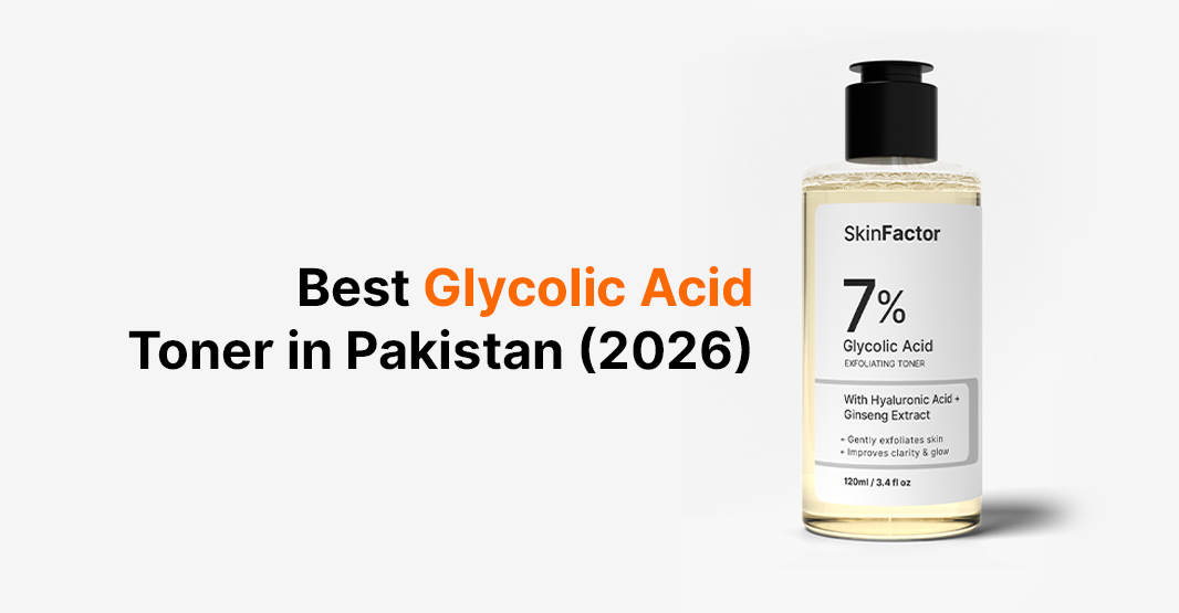 Best Glycolic Acid Toner in Pakistan (2026)