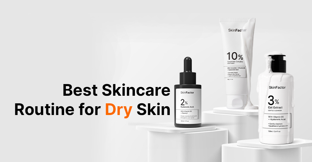 Best Skincare Routine for Dry Skin in Pakistan (2026)