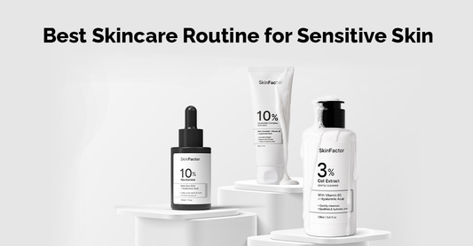 Best Skincare Routine for Sensitive Skin