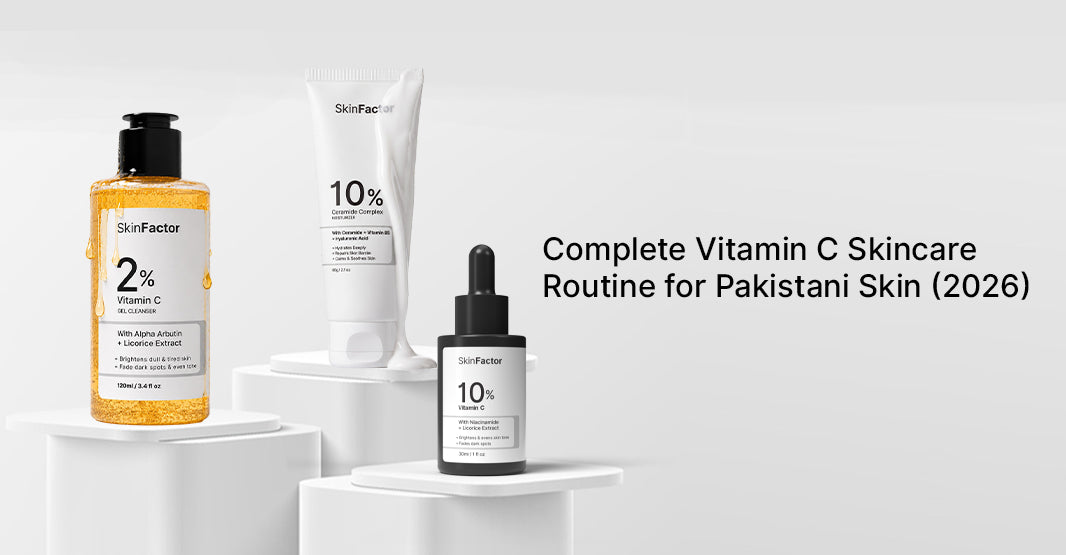 Complete Vitamin C Skincare Routine for Pakistani Skin (2026)
