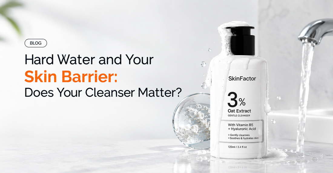 Hard Water and Your Skin Barrier: Does Your Cleanser Matter?
