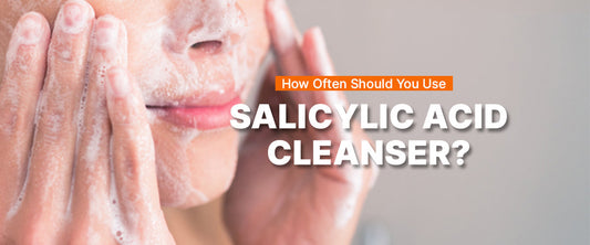 How Often Should You Use Salicylic Acid Cleanser?