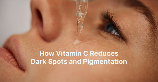 How Vitamin C Reduces Dark Spots and Pigmentation