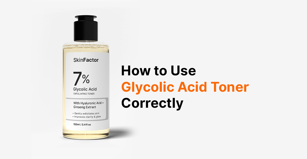 How to Use Glycolic Acid Toner Correctly