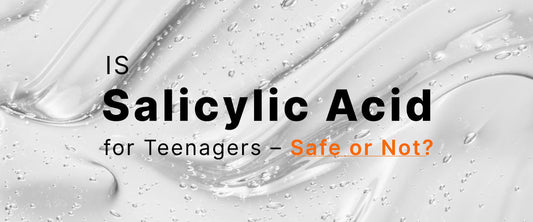 Salicylic Acid Cleanser for Teenagers – Safe or Not?